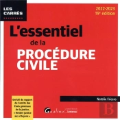 L'Essentiel De La Procédure Civile : Enrichi Du Rapport Du Comité Des États Généraux De La Justice, 'Rendre Justice Aux Citoyens' (19e Édition)