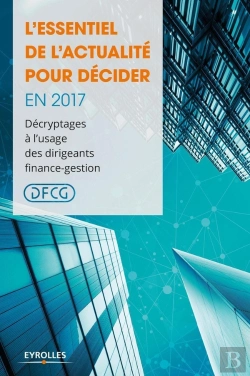 Bertrand.pt - L'Essentiel De L'Actualité Pour Décider En 2017 ; Décryptages À L'Usage Des Dirigeants Finance-Gestion