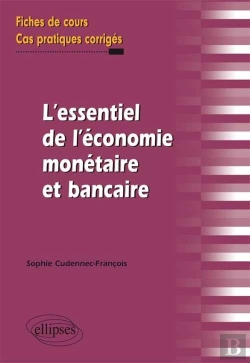 Bertrand.pt - L'Essentiel De L'Économie Monétaire Et Bancaire ; Fiches De Cours ; Cas Pratiques Corrigés