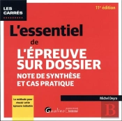 L'Essentiel De L'Epreuve Sur Dossier (Note De Synthese Et Cas Pratique), 11eme Edition - La Methode