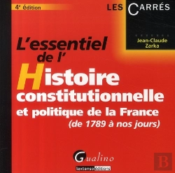 Bertrand.pt - L'Essentiel De L'Histoire Constitutionnelle Et Politique De La France ; De 1789 À Nos Jours