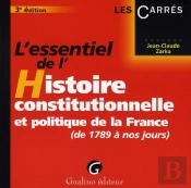 L'Essentiel De L'Histoire Constitutionnelle Et Politique De La France