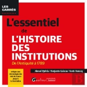 L'Essentiel De L'Histoire Des Institutions : De L'Antiquité À 1789 ; Intègre Une Chronologie Des Rois De France Jusqu'À La Révolution