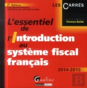 L'Essentiel De L'Introduction Au Systeme Fiscal Francais, 2eme Edition