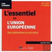 L'Essentiel De L'Union Europeenne, 22eme Edition - Ses Institutions Et Son Droit