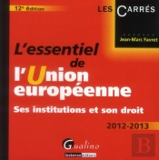 L'Essentiel De L'Union Europeenne. Ses Institutions Et Son Droit -12e Edition