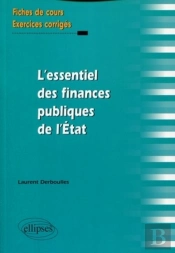 L'Essentiel Des Finances Publiques De L'Etat. Fiches De Cours Et Exercices Corrigés