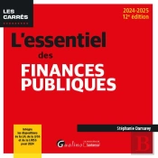 L'Essentiel Des Finances Publiques : Intègre Les Dispositions De La Lfi, De La Lfss Et De La Lfrss Pour 2024