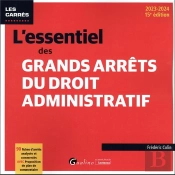 L'Essentiel Des Grands Arrets Du Droit Administratif, 15eme Edition - 90 Fiches D'Arrets Analyses Et