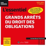 L'Essentiel Des Grands Arrêts Du Droit Des Obligations : 80 Fiches D'Arrêts Avec Propositions De Plans De Commentaire. Intègre Les Dispositions De La Loi Du 23 Juin 2025 Modifiant La Responsabilité D