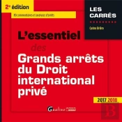 L'Essentiel Des Grands Arrêts Du Droit International Privé (Édition 2017/2018)