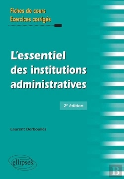 Bertrand.pt - L'Essentiel Des Institutions Administratives ; Fiches De Cours Exercices Corrigés (2e Éditon)