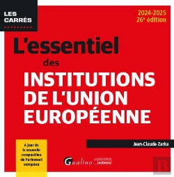 Bertrand.pt - L'Essentiel Des Institutions De L'Union Européenne : Un Point Complet Sur La Construction (Ou Déconstruction) Européenne (Édition 2024/2025)