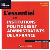 L'Essentiel Des Institutions Politiques Et Administratives De La France, 17eme Edition - Pour Connai