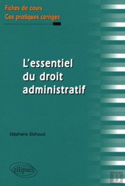 Bertrand.pt - L'Essentiel Du Droit Administratif; Fiches De Cours Et Cas Pratiques Corrigés