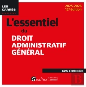 L'Essentiel Du Droit Administratif Général : À Jour Des Dernières Évolutions Législatives Et Jurisprudentielles (Édition 2025/2026)