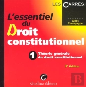 L'Essentiel Du Droit Constitutionnel T.1 ; Theorie Generale Du Droit Constitutionnel ; 3e Edition