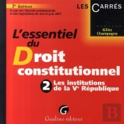 L'Essentiel Du Droit Constitutionnel T.2 ; Les Institutions De La V République (7e Édition)