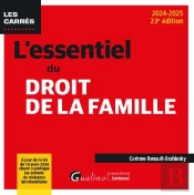 L'Essentiel Du Droit De La Famille : À Jour De La Loi Du 18 Mars 2024 Visant À Mieux Protéger Et Accompagner Les Enfants Victimes De Violences Intrafamiliales (Édition 2024/2025)
