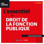 L'Essentiel Du Droit De La Fonction Publique, 17eme Edition - Le Point Sur La Modernisation Et La Tr
