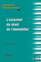 L'Essentiel Du Droit De L'Immobilier. Fiches De Cours Et Cas Pratiques Corrigés