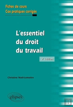 Bertrand.pt - L'Essentiel Du Droit Du Travail Fiches De Cours & Cas Pratiques Corriges 2eme Edition