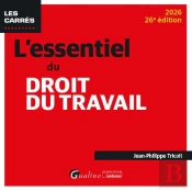 L'Essentiel Du Droit Du Travail : Le Droit Du Travail Et Le Droit De La Protection Sociale Applicables En 2026 (Édition 2026)