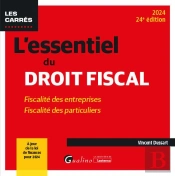 L'Essentiel Du Droit Fiscal : Fiscalité Des Entreprises, Fiscalité Des Particuliers (Édition 2024)