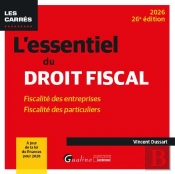 L'Essentiel Du Droit Fiscal : Fiscalité Des Entreprises - Fiscalité Des Particuliers (Édition 2026)