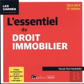 L'Essentiel Du Droit Immobilier : Intègre Les Dispositions De La Loi Du 27 Juillet 2023 Dite Loi « Anti-Squat » (Édition 2023/2024)