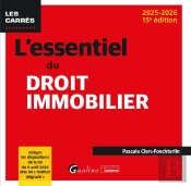 L'Essentiel Du Droit Immobilier : Intègre Les Dispositions De La Loi Du 9 Avril 2024 Dite Loi « Habitat Dégradé » (Édition 2025/2026)