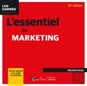 L'Essentiel Du Marketing, 10eme Edition - Pour Se Familiariser Avec Les Concepts Et Les Outils Du Ma
