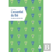 L'Essentiel Du Thé : Un Univers En Cent Mots-Clés