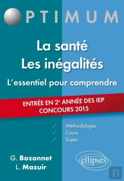 Bertrand.pt - L'Essentiel Pour Comprendre La Santé. Les Inégalités (Cours, Conseils Méthodologiques, Sujets Corrigés) - Entrée En 2e Année Sciences Po 2015