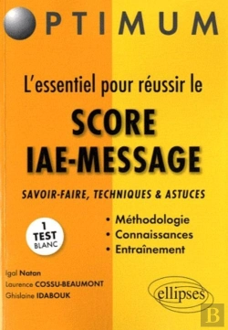Bertrand.pt - L'Essentiel Pour Réussir Le Score Iae-Message ; Savoir-Fare, Techniques Et Astuces