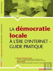 L'Essentiel Sur T.234; La Démocratie Locale À L'Ère D'Internet ; Guide Pratique
