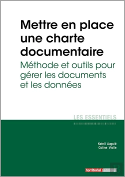 Bertrand.pt - L'Essentiel Sur T.326 ; Mettre En Place Une Charte Documentaire ; Méthode Et Outils Pour Gérer Les Documents Et Les Données