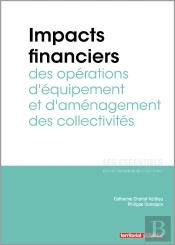 L'Essentiel Sur Tome 327 : Impacts Financiers Des Opérations D'Équipement Et D'Aménagement Des Collectivités