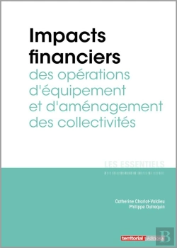 Bertrand.pt - L'Essentiel Sur Tome 327 : Impacts Financiers Des Opérations D'Équipement Et D'Aménagement Des Collectivités