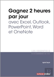 L'Essentiel Sur Tome 328 : Gagnez 2 Heures Par Jour Avec Excel, Outlook, Powerpoint, Word Et Onenote