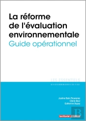 L'Essentiel Sur Tome 340 : La Réforme De L'Évaluation Environnementale ; Guide Opérationnel