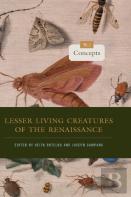 Lesser Living Creatures Of The Renaissance