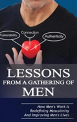 Bertrand.pt - Lessons From A Gathering Of Men: How Men'S Work Is Redefining Masculinity And Improving Men'S Lives