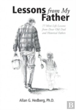 Bertrand.pt - Lessons From My Father: 77 Mini Life Lessons From Dear Old Dad And Historical Fathers