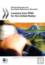 Lessons From Pisa For The United States ; Strong Performers And Succesful Reformers In Education