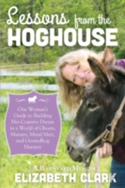 Bertrand.pt - Lessons From The Hoghouse: A Woman'S Guide To Following Her Country Dream In A World Of Manure, Metal Men, And Groundhog Hunters