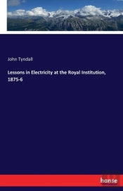 Lessons In Electricity At The Royal Institution, 1875-6