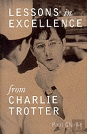 Lessons In Excellence From Charlie Trotter