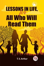 Lessons In Life, For All Who Will Read Them (Edition2024)