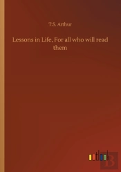 Lessons In Life, For All Who Will Read Them